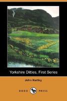 Yorkshire ditties; Volume 1 1511845821 Book Cover