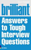 Brilliant Answers To Tough Interview Questions: Smart Answers To Whatever They Can Throw At You 0273743899 Book Cover
