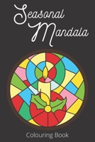 Seasonal Mandala Colouring Book: Simple Holiday Colouring Book for Adults B08FP7QCQJ Book Cover