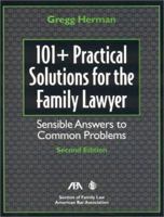 101+ Practical Solutions for the Family Lawyer, 2nd Edition 1590311736 Book Cover