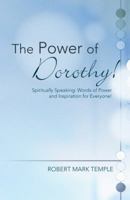 The Power of Dorothy!: Spiritually Speaking: Words of Power and Inspiration for Everyone! 1490817204 Book Cover