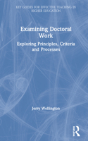 Examining Doctoral Work: Exploring Principles, Criteria and Processes 0367431599 Book Cover