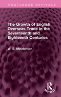 The Growth of English Overseas Trade in the Seventeenth and Eighteenth Centuries 1032493291 Book Cover