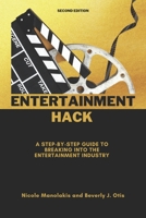 Entertainment Hack: A Step-by-Step Guide to Breaking into the Entertainment Industry B0C6C625YW Book Cover