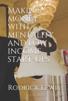 Making money with mentality and low income start-ups 1095108077 Book Cover