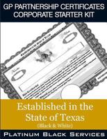 GP Partnership Certificates Corporate Starter Kit: Established in the State of Texas (Black & White) 1546757627 Book Cover