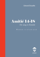 Amitié 14-18: De sang et d'amitié 2342366078 Book Cover