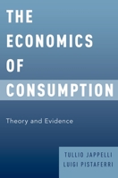 The Economics of Consumption: Theory and Evidence 0199383154 Book Cover