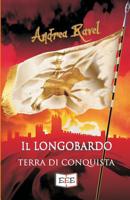 Il Longobardo: Terra di conquista 1074557204 Book Cover