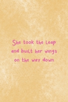 She Took The Leap And Built Her Wings On Her Way Down: All Purpose 6x9 Blank Lined Notebook Journal Way Better Than A Card Trendy Unique Gift Brown Texture Wings 1708487093 Book Cover