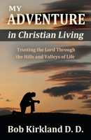 My Adventure in Christian Living: Trusting the Lord Through the Hills and Valleys of Life B0CMJC5RXF Book Cover