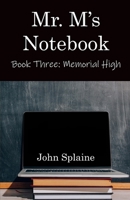 Mr. M's Notebook: Book Three: Memorial High 1950381838 Book Cover