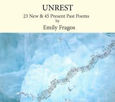 Unrest: 23 New and 45 Present Past Poems 1937679942 Book Cover