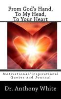 From God's Hand, to My Head, to Your Heart: Motivational/Inspirational Quotes and Journal 1536975966 Book Cover