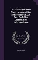 Das G�ltenbuch Des Cistercienser-stiftes Heiligenkreuz Aus Dem Ende Des Dreizehnten Jahrhunderts 1278602135 Book Cover