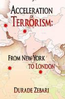 Acceleration of Terrorism: From New York to London 1425902618 Book Cover