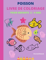 POISSONS LIVRE DE COLLORIAGE POUR ENFANTS 2-4 ANS B08B73KJLQ Book Cover