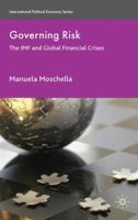 Governing Risk: The IMF and Global Financial Crises 0230236871 Book Cover