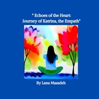 " Echoes of the Heart: Journey of Katrina, the Empath" B0C5G64C7Z Book Cover