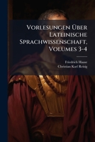Vorlesungen Uber Lateinische Sprachwissenschaft, Volumes 3-4 1174573465 Book Cover