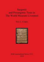 Sargonic and Presargonic Texts in The World Museum Liverpool 1407306766 Book Cover