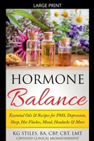 Hormone Balance Essential Oils & Recipes for PMS, Depression, Sleep, Hot Flashes, Mood, Headache & More B0GMTLH8TX Book Cover