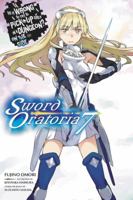 Is It Wrong to Try to Pick Up Girls in a Dungeon? On the Side: Sword Oratoria Light Novels, Vol. 7 1975302869 Book Cover
