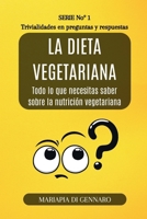 La dieta vegetariana - Trivialidades en preguntas y respuestas - Serie No.1: Todo lo que necesitas saber sobre la nutrición vegetariana B0CTPDCCZ2 Book Cover