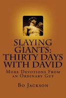 Slaying Giants: Thirty Days With David: More Devotions From an Ordinary Guy 172568327X Book Cover