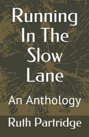 Running In The Slow Lane: An Anthology B08WZBZ31V Book Cover