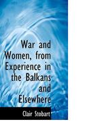 War and Women, From Experience in the Balkans and Elsewhere 1018321942 Book Cover