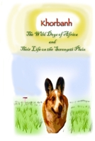 Khorbahn:The Wild Dogs of Africa and Their Life on the Serengeti Plain B002EVKKVW Book Cover