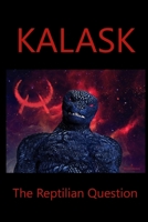 KALASK: The Reptilian Question 1981610413 Book Cover