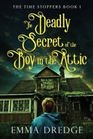 The Deadly Secret of the Boy in the Attic 4824167922 Book Cover