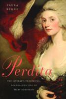 Perdita: The Literary, Theatrical, Scandalous Life of Mary Robinson 0812970799 Book Cover