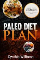 PALEO DIET PLAN A Healthy Start To A 30-Day Diet Plan With Delicious Recipes For 1539866726 Book Cover