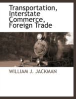 Transportation, Interstate Commerce, Foreign Trade 111787141X Book Cover