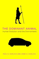 The Dominant Animal: Human Evolution and the Environment 1597260967 Book Cover