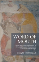 Word of Mouth: Fama and Its Personifications in Art and Literature from Ancient Rome to the Middle Ages 0198724292 Book Cover