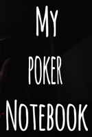 My Poker Notebook: The perfect gift for the fan of gambling in your life - 365 page custom made journal! 1699653321 Book Cover