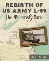Rebirth of US Army L-89: The Mv Christy Marie 1537084712 Book Cover