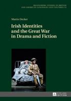 Irish Identities and the Great War in Drama and Fiction 3631666896 Book Cover