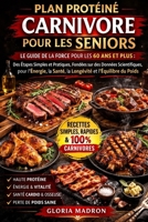 PLAN PROTÉINÉ CARNIVORE POUR LES SENIORS: Le guide de la force pour les 60 ans et plus : des étapes simples et pratiques, fondées sur des données ... et l’équilibre du poids. (French Edition) B0GQ6DX1YD Book Cover