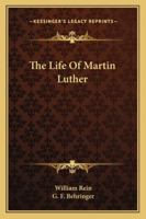 The Life of Martin Luther 1162958731 Book Cover