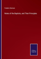 Notes of the Baptists, and Their Principles 3375172060 Book Cover