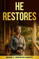 He Restores B0H15CNXCM Book Cover