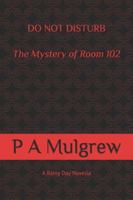 DO NOT DISTURB: The Mystery of Room 102 B0G4VP2PWZ Book Cover