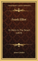 Frank Elliot: Or Wells In The Desert 1378559924 Book Cover