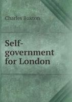 Self-Government for London 1241506744 Book Cover
