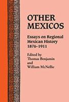 Other Mexicos: Essays on Regional Mexican History, 1876-1911 0826307558 Book Cover